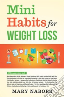 Mini Habits for Weight Loss (5 Books in 1). E-book. Formato EPUB ebook di Mary Nabors
