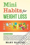 Mini Habits for Weight Loss (5 Books in 1). E-book. Formato EPUB ebook di Mary Nabors