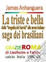 La triste e bella saga dei brasilianidalla &quot;tragedia del Sarrià&quot; alle arene italiane. E-book. Formato EPUB ebook