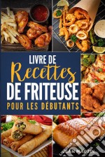 Livre de recettes de friteuse pour les débutants. E-book. Formato EPUB ebook