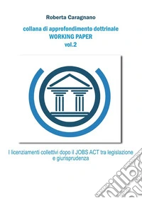 I licenziamenti collettivi dopo il jobs act: Tra legislazione e giurisprudenza. E-book. Formato EPUB ebook