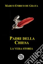 Padri della ChiesaLa vera storia. E-book. Formato EPUB