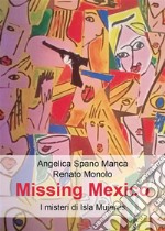 Missing Mexico. I misteri di Isla Mujeres. E-book. Formato EPUB