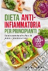 Dieta anti-infiammatoria per principiantiGuida nutrizionale a base di piante e proteine elevate (con 100+ ricette deliziose). E-book. Formato EPUB ebook di Claudia Minzoli