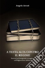 A testa alta contro il regime.Storia di un&apos;insegnante coraggiosa nell&apos;Afghanistan talebano. E-book. Formato EPUB ebook