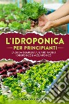 Idroponica per principianti. La guida completa al giardinaggio idroponico e acquaponico. E-book. Formato EPUB ebook di Tommaso Giardinelli