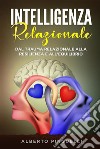 Intelligenza relazionale. Dal trauma relazionale alla resilienza e all'equilibrio. E-book. Formato EPUB ebook di Alberto Pinguelli