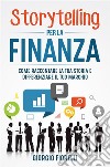 Storytelling per la finanza. Come raccontare la tua storia e differenziare il tuo marchio. E-book. Formato EPUB ebook di Giorgio Fiorelli