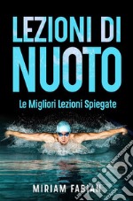 Lezioni di nuoto. Le migliori lezioni spiegate. E-book. Formato EPUB ebook