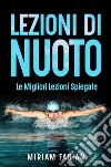 Lezioni di nuoto. Le migliori lezioni spiegate. E-book. Formato EPUB ebook di Miriam Fabiani