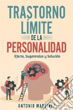 TRASTORNO LÍMITE DE LA PERSONALIDAD. efecto, sugerencias y solución. E-book. Formato EPUB ebook