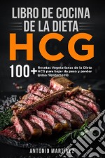 Libro de cocina de la dieta HCG. 100+ Recetas Vegetarianas de la Dieta HCG para bajar de peso y perder grasa rápidamente. E-book. Formato EPUB ebook