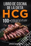 Libro de cocina de la dieta HCG. 100+ Recetas Vegetarianas de la Dieta HCG para bajar de peso y perder grasa rápidamente. E-book. Formato EPUB ebook