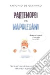 Partenopei vs NapoletaniStoria semiseria di due popoli distinti dalle origini ai giorni nostri. E-book. Formato EPUB ebook di Antonio De Gennaro