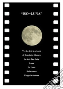 ISO LUNA. E-book. Formato PDF ebook di Benedetto Monaco