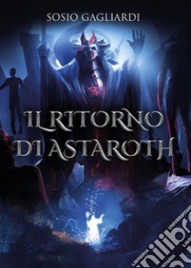 Il Ritorno di Astaroth. E-book. Formato EPUB ebook di Sosio Gagliardi