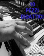 10 pezzi didattici per pianoforte. E-book. Formato PDF ebook