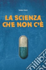 La scienza che non c&apos;è. E-book. Formato PDF