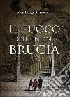 Il fuoco che non brucia. E-book. Formato EPUB ebook