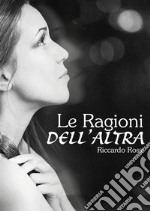 Le ragioni dell&apos;altra. E-book. Formato EPUB ebook