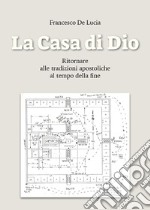 La Casa di DioRitornare alle tradizioni apostoliche al tempo della fine. E-book. Formato EPUB ebook