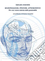 Neuropedagogia, Emozioni, ApprendimentoPer una nuova scienza della personalità. E-book. Formato EPUB ebook