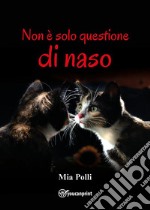 Non è solo questione di naso. E-book. Formato EPUB ebook