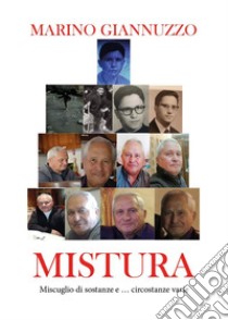 MisturaMiscuglio di sostanze e… circostanze varie. E-book. Formato EPUB ebook di Marino Giannuzzo