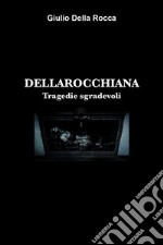 DellarocchianaTragedie sgradevoli. E-book. Formato EPUB ebook