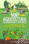 Mini agricoltura per principianti e intermedi (2 Libri in 1). La guida per definitiva per costruire la tua mini fattoria. E-book. Formato EPUB ebook di Carlo Fattori