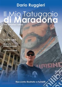 Il Mio Tatuaggio di Maradona. E-book. Formato PDF ebook di Dario Ruggieri