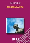 Barbara La Vita. E-book. Formato EPUB ebook di Aldo Tanchis