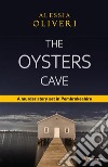 The Oysters CaveA murder story set in Pembrokeshire. E-book. Formato EPUB ebook di Alessia Oliveri