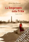 Le Impronte della VitaMomenti di Poesia - seconda edizione. E-book. Formato EPUB ebook di Miriam Maria Santucci