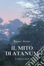 Il mito di Atanum-L&apos;isola perduta. E-book. Formato EPUB ebook