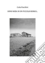 Sono nata in un piccolo borgo.... E-book. Formato EPUB