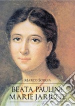 Beata Pauline-Marie Jaricot. E-book. Formato EPUB ebook