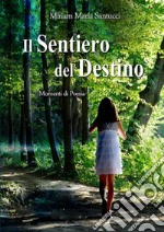 Il Sentiero del DestinoMomenti di Poesia. E-book. Formato EPUB ebook