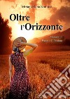 Oltre l'OrizzonteMomenti di Poesia e Riflessione. E-book. Formato EPUB ebook di Miriam Maria Santucci