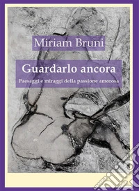 Guardarlo ancora. E-book. Formato EPUB ebook
