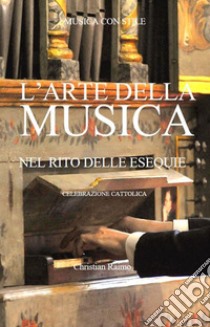 L'arte della musica nel rito delle esequieCelebrazioni cattoliche. E-book. Formato EPUB ebook di Christian Raimo