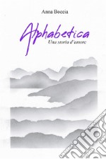 Alphabetica. Una storia d’amore. E-book. Formato EPUB