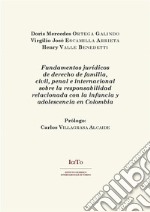 Fundamentos jurídicos de derecho de familia, civil, penal e internacional sobre la responsabilidad relacionada con la infancia y adolescencia en Colombia. E-book. Formato PDF ebook