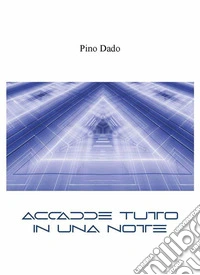 Accadde tutto in una notte. E-book. Formato PDF ebook