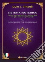 SISTEMA ISOTERICO – Corso Monografico Elementare in 48 Lezioni Vol. 1. E-book. Formato PDF ebook