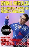 Domina il Fantacalcio. Guida pratica e rapida per vincere il Fantacalcio. E-book. Formato EPUB ebook di Michele FantaGoAl