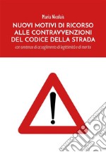 Nuovi Motivi di Ricorso alle Contravvenzioni del Codice della Strada. E-book. Formato EPUB ebook