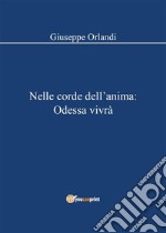 Nelle corde dell&apos;anima: Odessa vivrà. E-book. Formato EPUB ebook