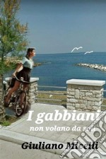 I gabbiani non volano da soli. E-book. Formato EPUB