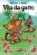 Vita da gattoNascere gatto è una grande responsabilità. E-book. Formato EPUB